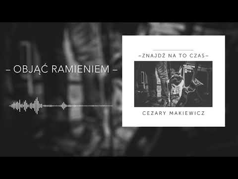 Cezary Makiewicz – Objąć ramieniem (Audio)