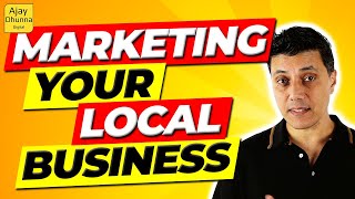 Marketing Your Local Businesses. 7 Ways to market your local business.   (2021) | Ajay Dhunna