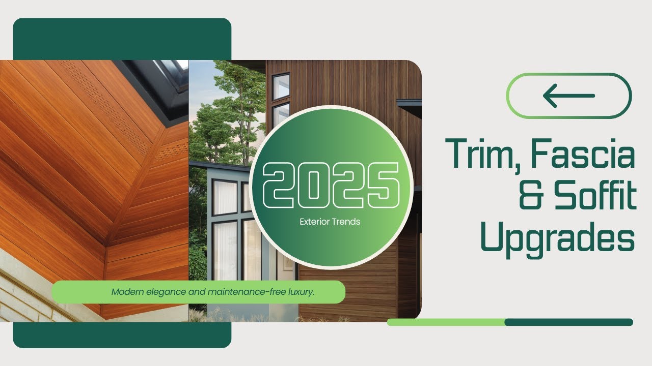 2025 Trim, Fascia & Soffit Upgrades That Transform Your Home’s Exterior