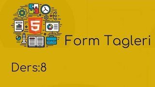 Html 5 Dersleri 8 : Form Tagleri