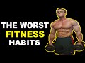 The Worst Fitness Habits
