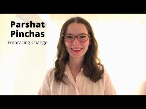 Parshat Pinchas - Embracing Change