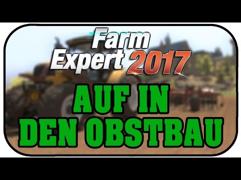 Auf in den Obstbau - Farm Expert 2017 Obstbau #01 - Lets Play FARM EXPERT 2017