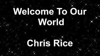 Welcome To Our World -  Chris Rice (Lyrics)