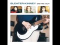 Sleater-Kinney — The Drama You've Been Craving