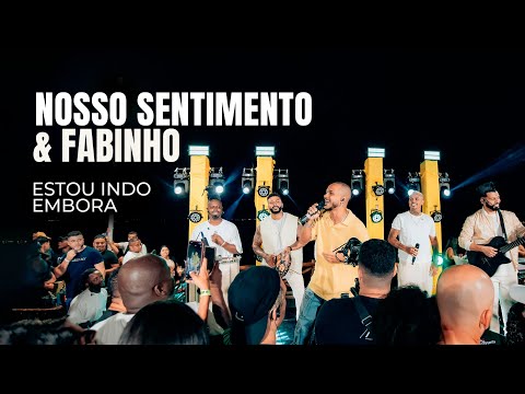 Nosso Sentimento, Fabinho - Estou Indo Embora (Ao Vivo)