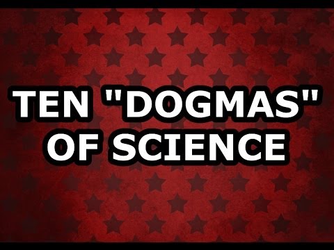 Sheldrake's 10 "Dogmas" of Science