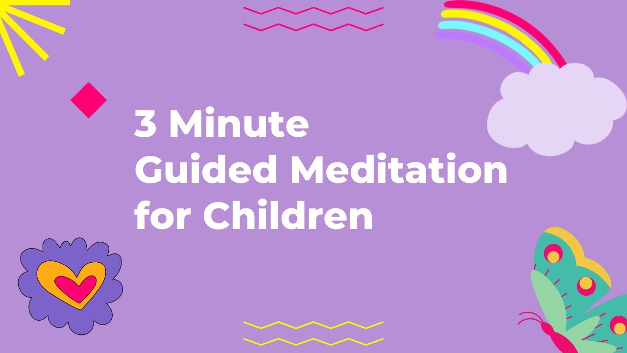 3 Minute guided meditation for children