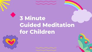 3 Minute guided meditation for children