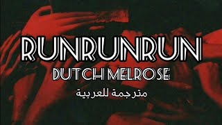 DUTCH MELROSE - 'RUNRUNRUN' ARABIC SUD (مترجمة للعربية)