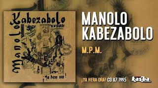 MANOLO KABEZABOLO - M.P.M.