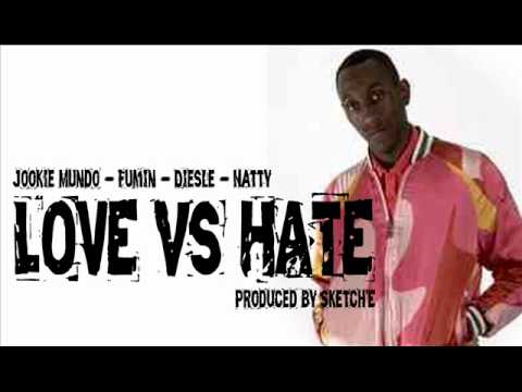 Jookie Mundo, Fumin, Diesle & Natty - Love vs Hate [Prod. by Sketch'E]
