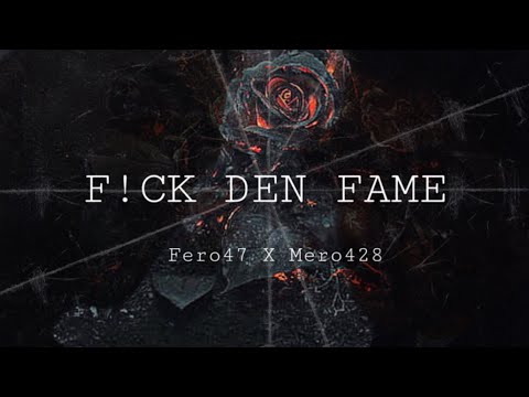 F!ck den Fame - Mero x Fero47