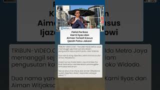 Polisi Periksa Karni Ilyas dan Aiman terkait Kasus Dugaan Ijazah Palsu Jokowi