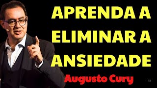 10 CHAVES para ELIMINAR A ANSIEDADE e VIVER EM PAZ PARA SEMPRE | Augusto Cury Ansiedade