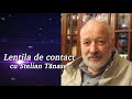 Lentila de contact cu Stelian Tănase - Dăscălimea României