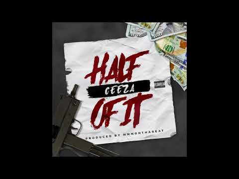 Ceeza - Half Of It (Produced By MMMonthabeat)