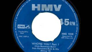 Fela Kuti &amp; His Africa &#39;70 - Who&#39;re You? Part I &amp; II (Original 45 Version)