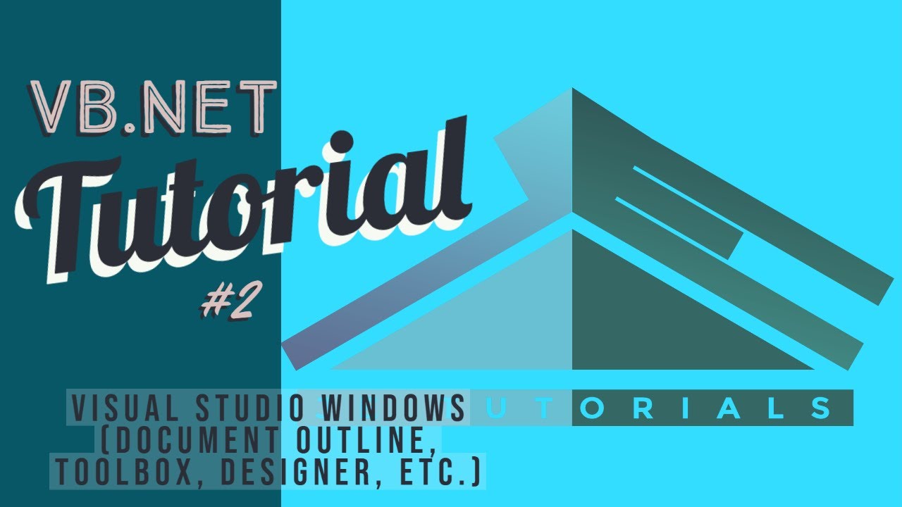 VB.Net Tutorial #2 - Visual Studio Windows (Document Outline, ToolBox, Designer, etc.)