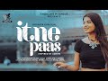 Download Itne Paas Official Video Arunita Kanjilal Pawandeep Rajan Rahul Mismi Praful Yuvraj Cps Mp3 Song