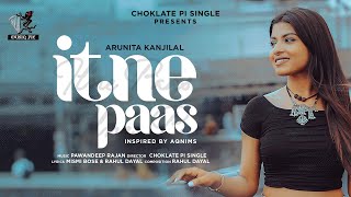 Itne Paas -Official Video  Arunita Kanjilal & 