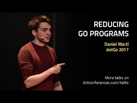 dotGo 2017 - Daniel Martí - Reducing Go programs