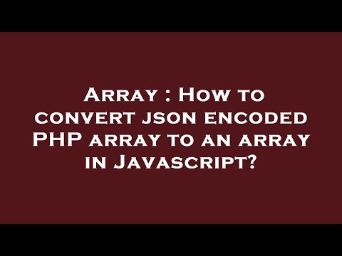 Array How To Convert Json Encoded Php Array To An Array In Javascript