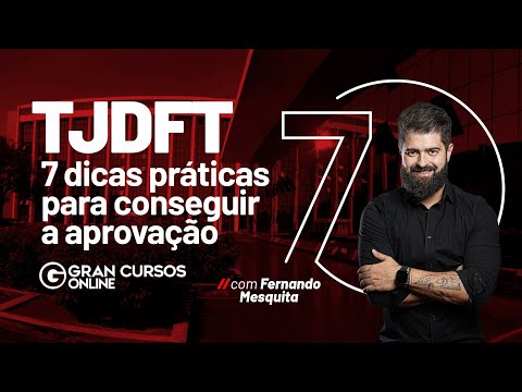 Concurso TJDFT: 7 dicas práticas para conseguir a aprovação: Prof. Fernando Mesquita