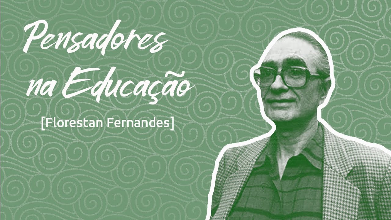 Pensadores na Educação: Florestan Fernandes