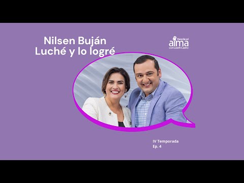 Nilsen Buján, luché y lo logré. Episodio 4, Temporada 4  #desdeelalmaconlizethcastro #podcast