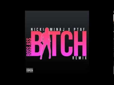 Nicki Minaj ft. PTAF- Boss Ass Bitch (Remix)