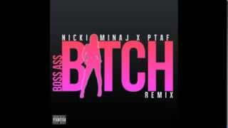 Nicki Minaj ft. PTAF- Boss Ass Bitch (Remix)
