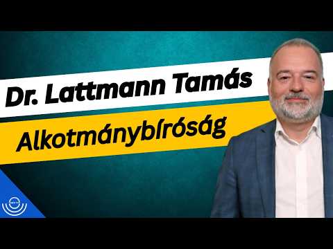 Pirkadat: Dr. Lattmann Tamás – Alkotmánybíróság