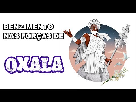 BENZIMENTO NAS FORÇAS DE OXALA (SEJA BENZIDO ENQUANTO REPOUSA)