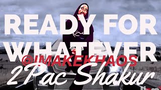 2Pac &quot;Ready 4 Whatever&quot; Remix (Produced by KHAOS / LIpso - D)