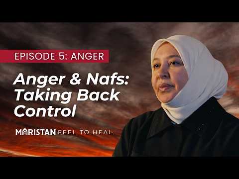 Anger and the Nafs: Taking Back Control | Feel to Heal Ep 5: Anger | Dr. Rania Awaad | Ramadan 2026