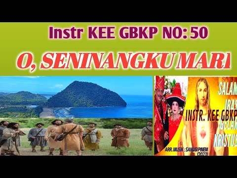 @ Instr KEE GBKP NO: 50 || O, SENINANGKU  MARI || Tema : Pengarapen Pengendesen || 2023 ||