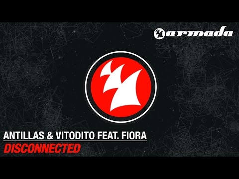 Antillas & Vitodito feat. Fiora - Disconnected (Original Mix)