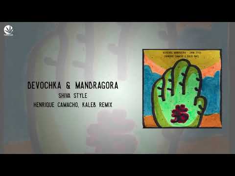 Devochka, Mandragora - Shiva Style (Henrique Camacho & Kaleb Rmx)★FREE DOWNLOAD in description★