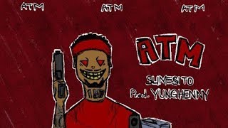 Slimesito - ATM [Prod by Yung Henny]