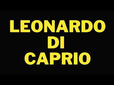 How To Pronounce Leonardo Di Caprio