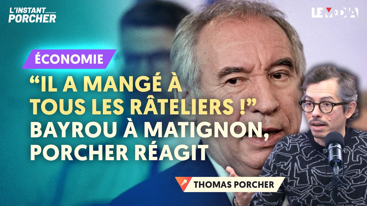 « IL A MANGÉ À TOUS LES RÂTELIERS ! » : BAYROU À MATIGNON, THOMAS PORCHER RÉAGIT
