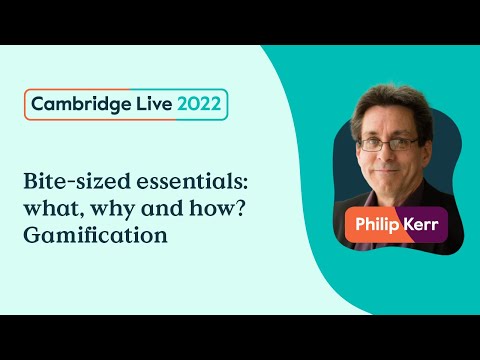 Bite-sized essentials: what, why and how? Gamification - Philip Kerr - Cambridge Live