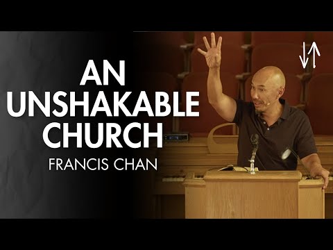 An Unshakable Church (Ephesians Pt. 16) | Francis Chan