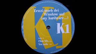 K1 – Zenzi Mach Dei Window Auf (My Hardware...) (Club Mix)