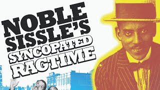 Noble Sissle’s Syncopated Ragtime