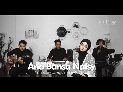 Ana Bansa Nafsy أنا بنسى نفسي | Cover by Faza | El Balway Gambus Entertainment