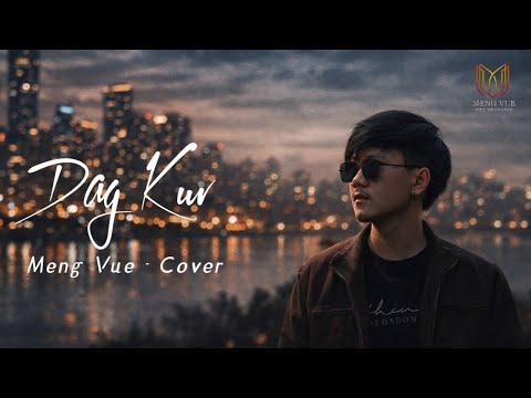 MENG VUE - DAG KUV - COVER ( Original-Eej Thoj ) 