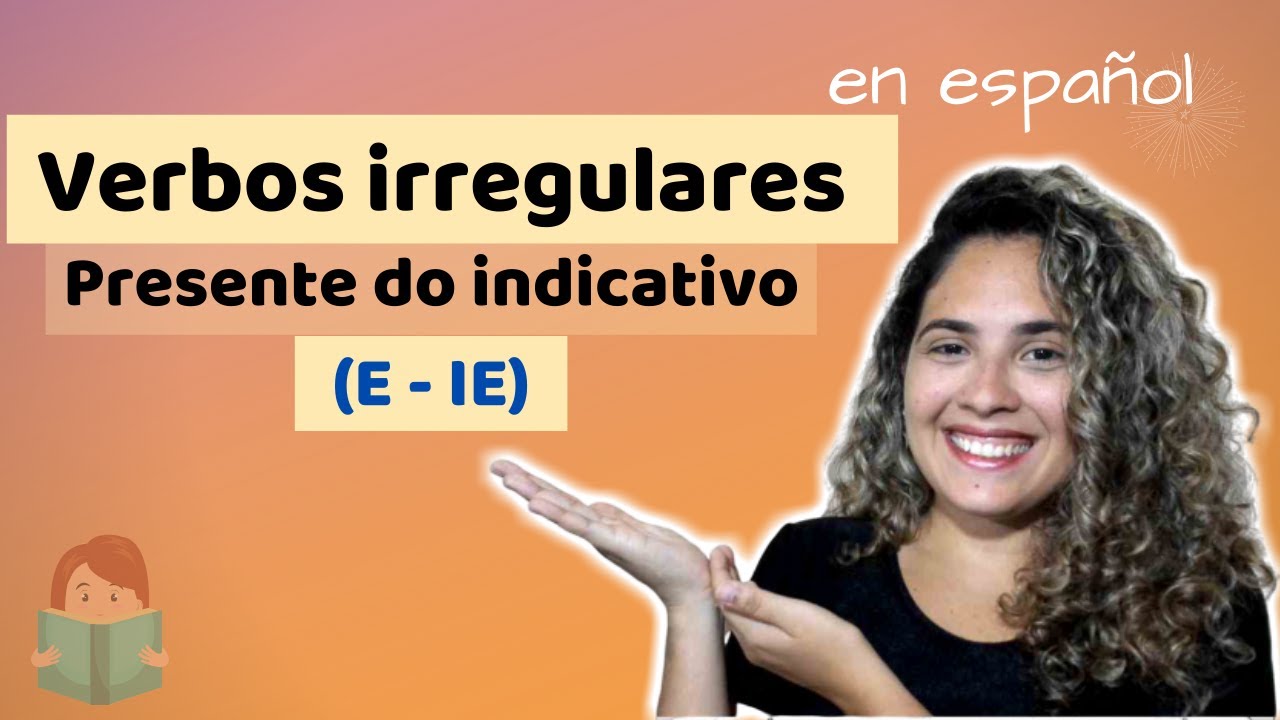 Verbos irregulares em espanhol: Presente do indicativo (E - IE) - Parte 1