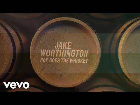 Pop Goes The Whiskey - Jake Worthington